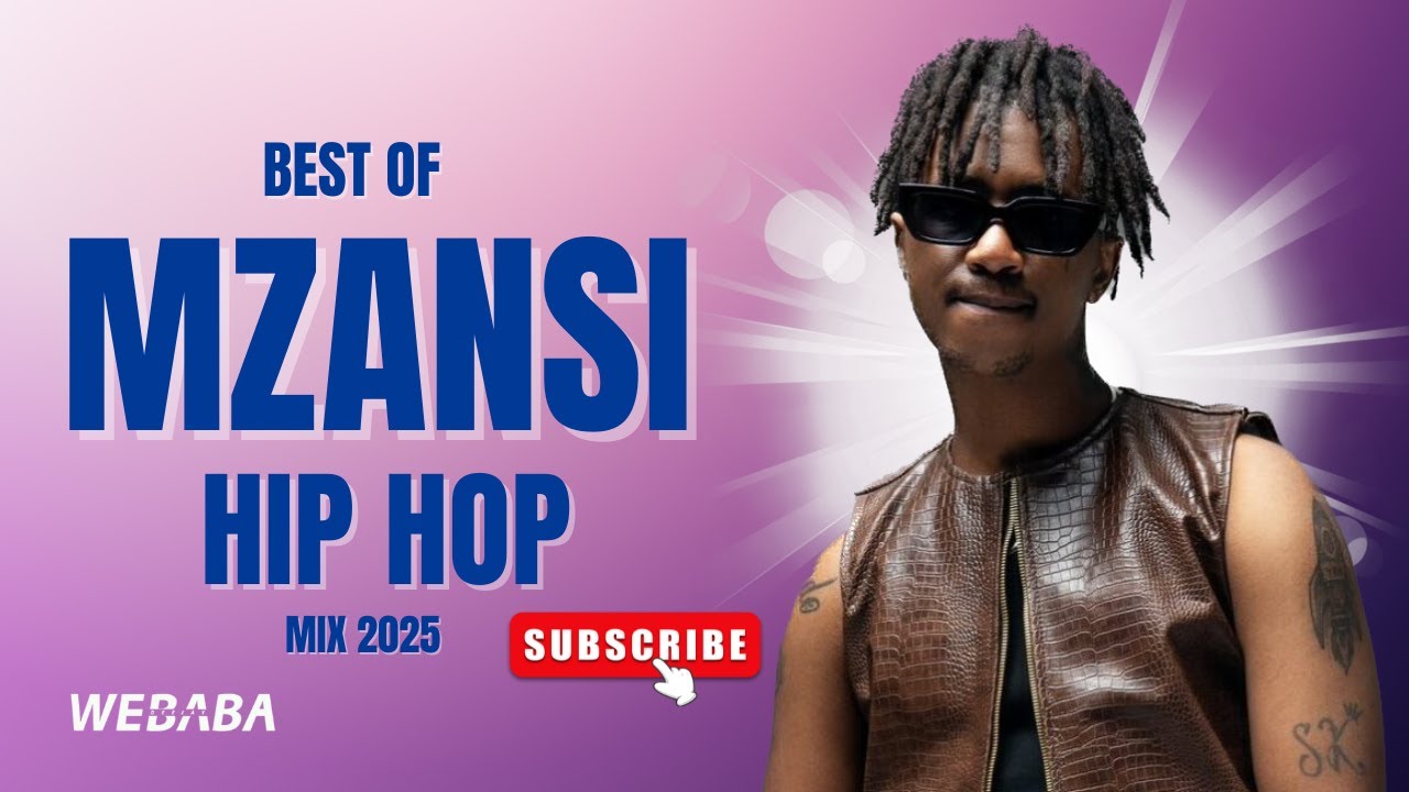 BEST OF MZANSI HIP HOP MIX 2025 | Dj Webaba