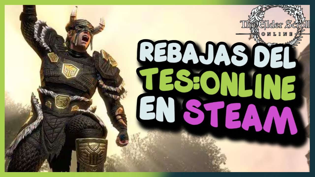¡El Elder Scrolls Online está en OFERTA en STEAM! Aquí te cuento.