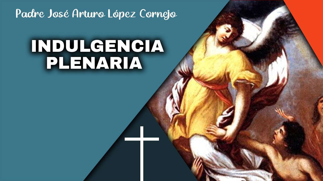 La FE Sencilla de la Gente - Las INDULGENCIAS - Padre Arturo Cornejo