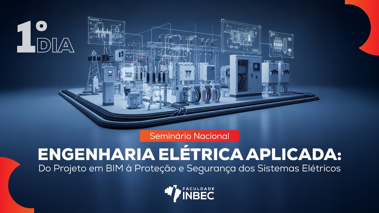 [ 1º DIA ] - ENGENHARIA ELÉTRICA APLICADA: Do Projeto em BIM à Proteção e Segurança