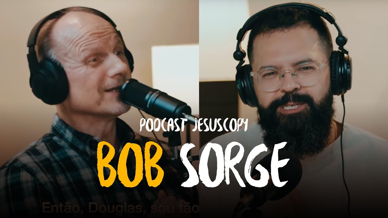 BOB SORGE - JesusCopy Podcast #125