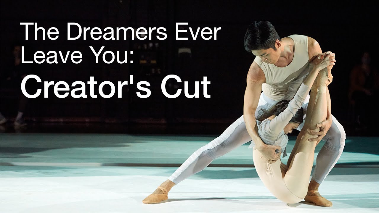 The Dreamers Ever Leave You: Creator's Cut | The National Ballet of Canada