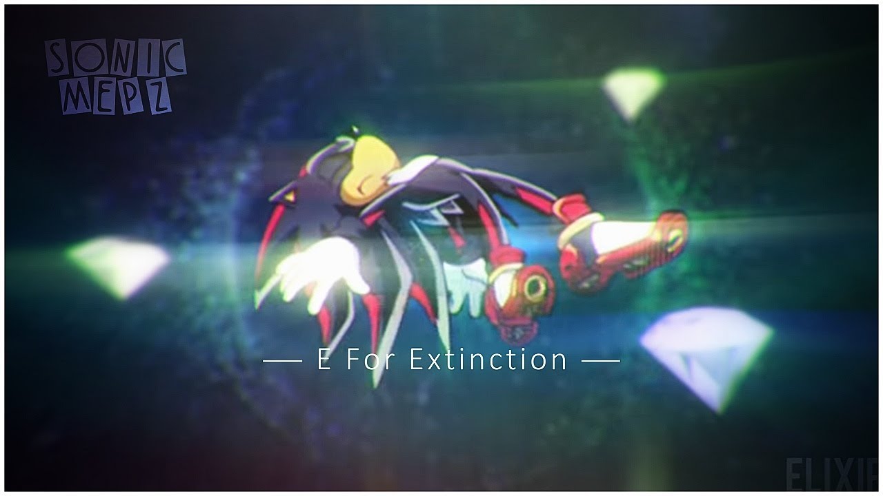 E For Extinction // [[FULL SONIC MEP]]