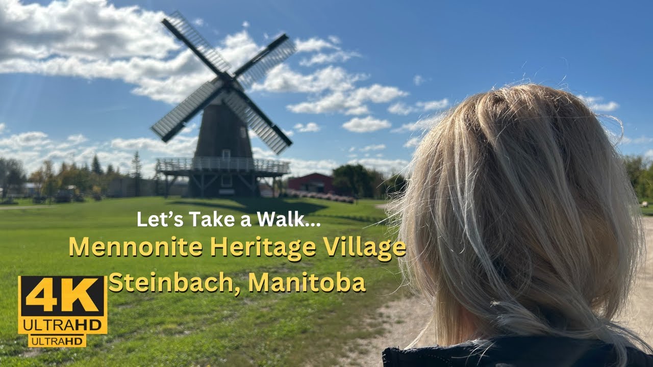 Mennonite Heritage Village, Steinbach Manitoba, Let's Take A Walk
