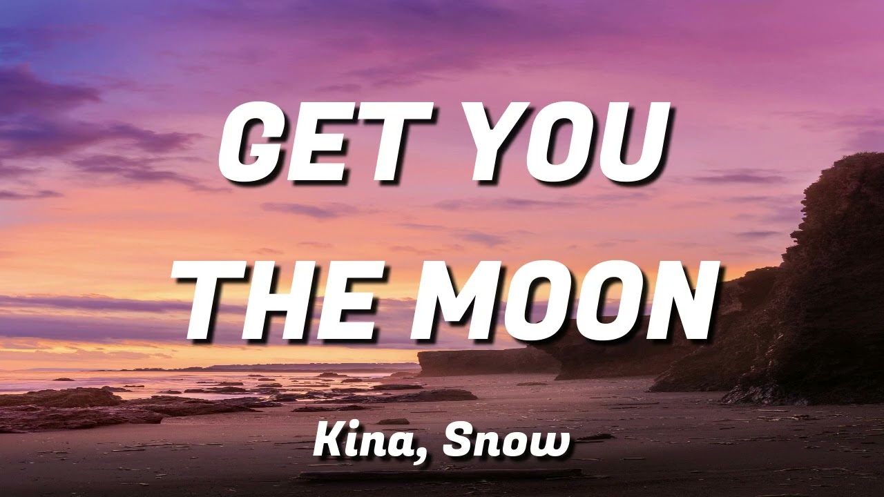 Kina - get you the moon (Lyrics) ft. Snow