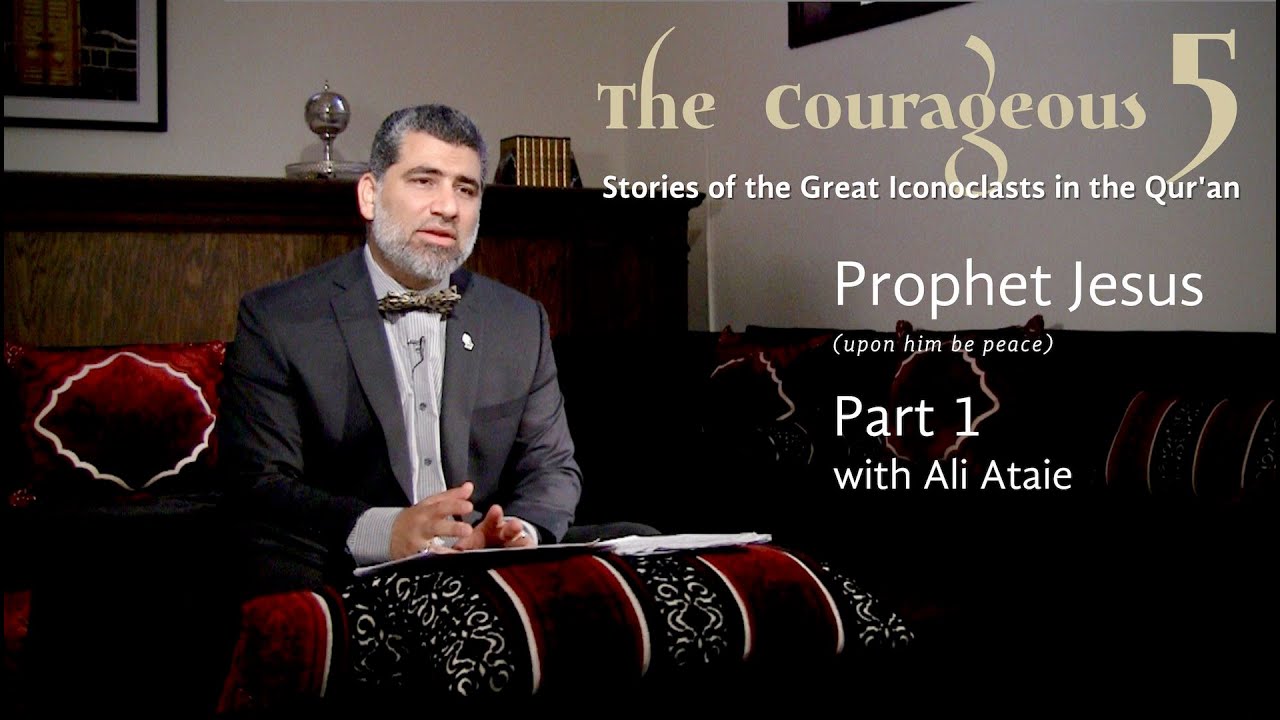 The Courageous 5: Prophet Jesus, Part 1 with Ali Ataie