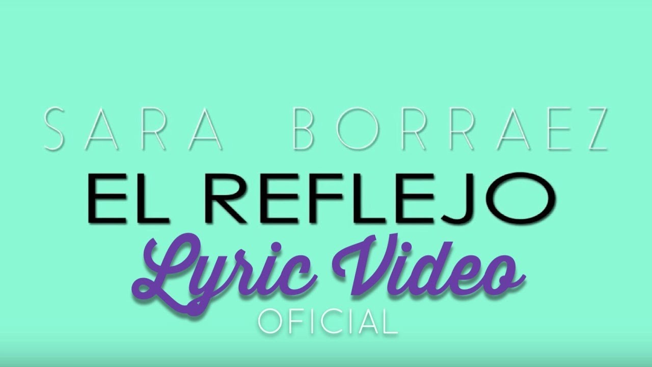 Sara Borraez - El Reflejo - Video Lyric - Oficial (HD)