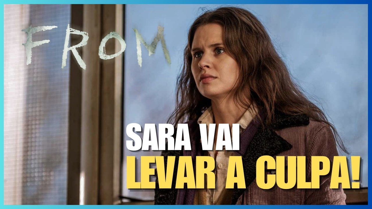 SARA NA 4ª TEMPORADA DE FROM VAI MUDAR TUDO! | CONFRONTO COM DONNA | O FIM DE ELGIN