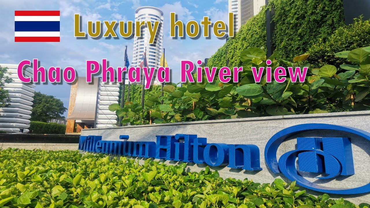 バンコク｜Millennium Hilton Bangkok｜タイ 一流ホテル 4K