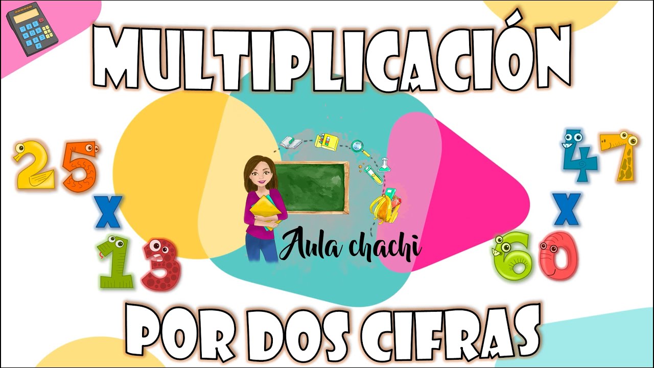 Multiplicación por dos cifras | Aula chachi - Vídeos educativos para niños