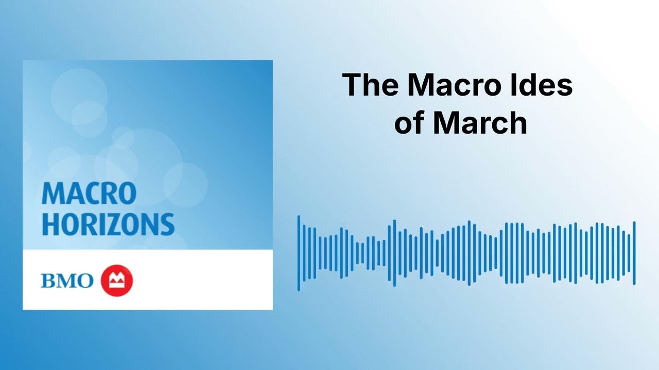 The Macro Ides of March | Macro Horizons