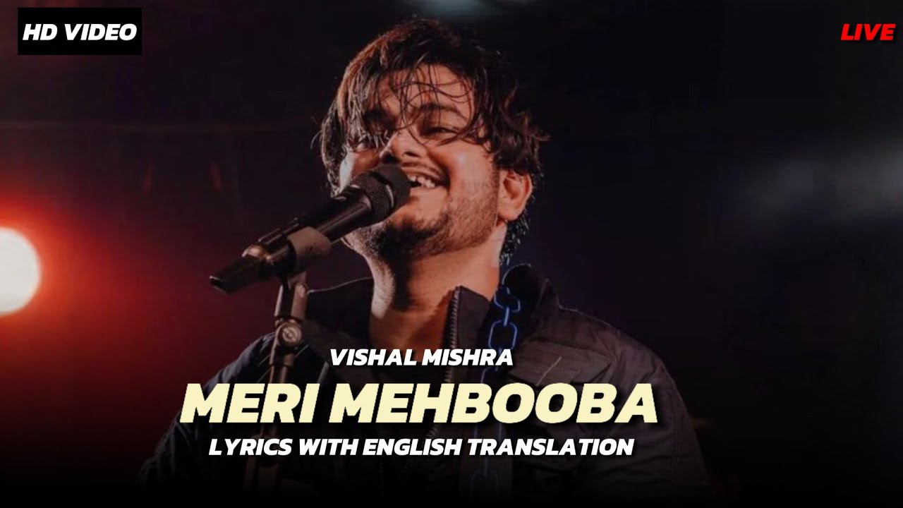 Meri Mehbooba &bull; Vishal Mishra &bull; Unplugged Version &bull; Lyrics with English Translation