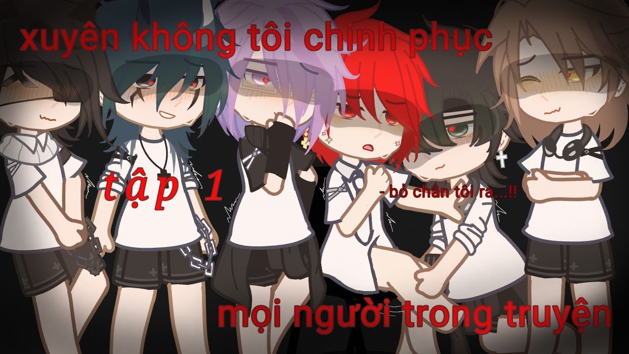 tập một : xuyên không tôi chinh phục mọi người#gacha #gachaclub#edit