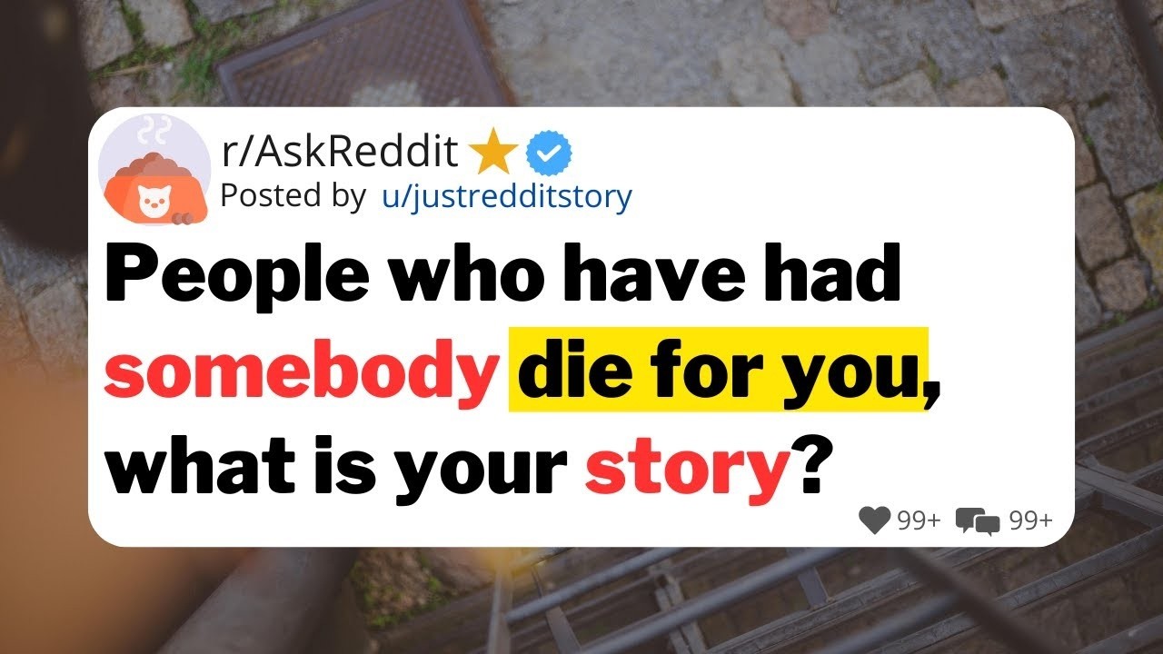 People who have had somebody die for you, what is your story ? #reddit #story