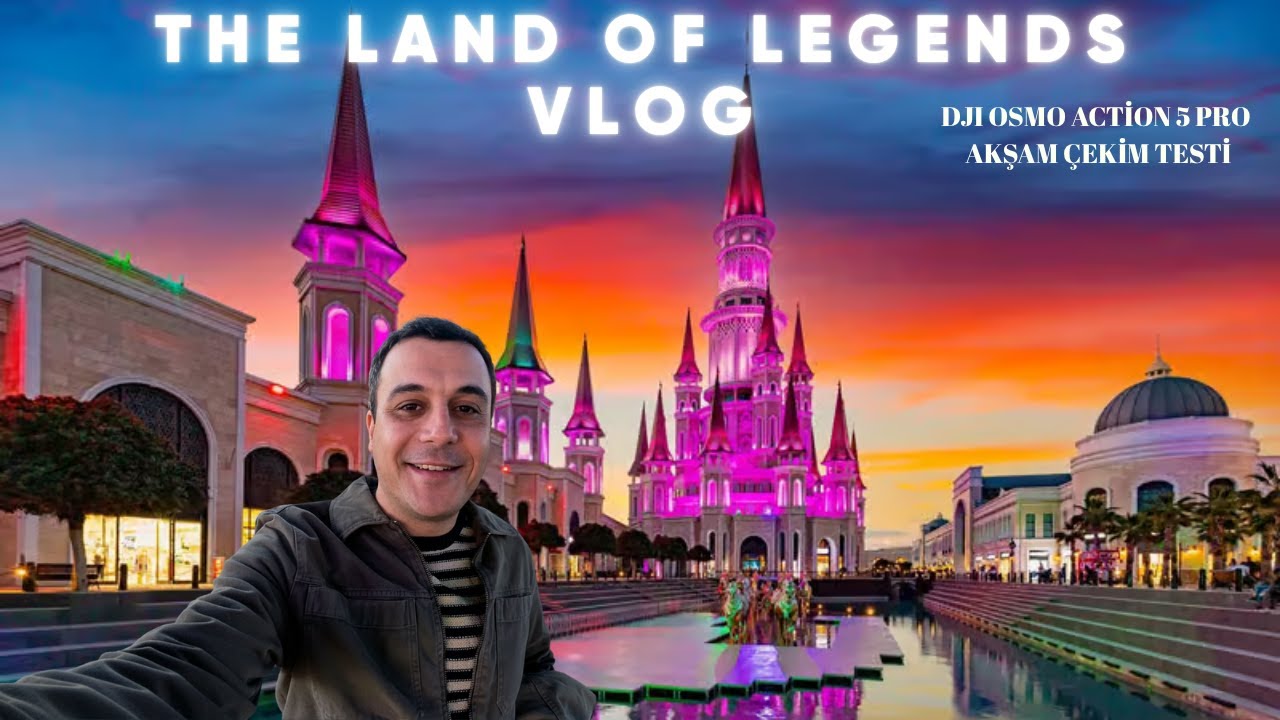 THE LAND OF LEGENDS VLOG / DJI OSMO ACTİON 5 PRO AKŞAM ÇEKİM PERFORMANSI