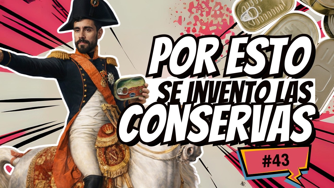NAPOLEÓN y las CONSERVAS: así nació la comida enlatada | E43