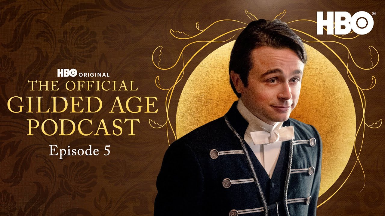 The Official Gilded Age Podcast Season 3 | Episode 5 | HBO