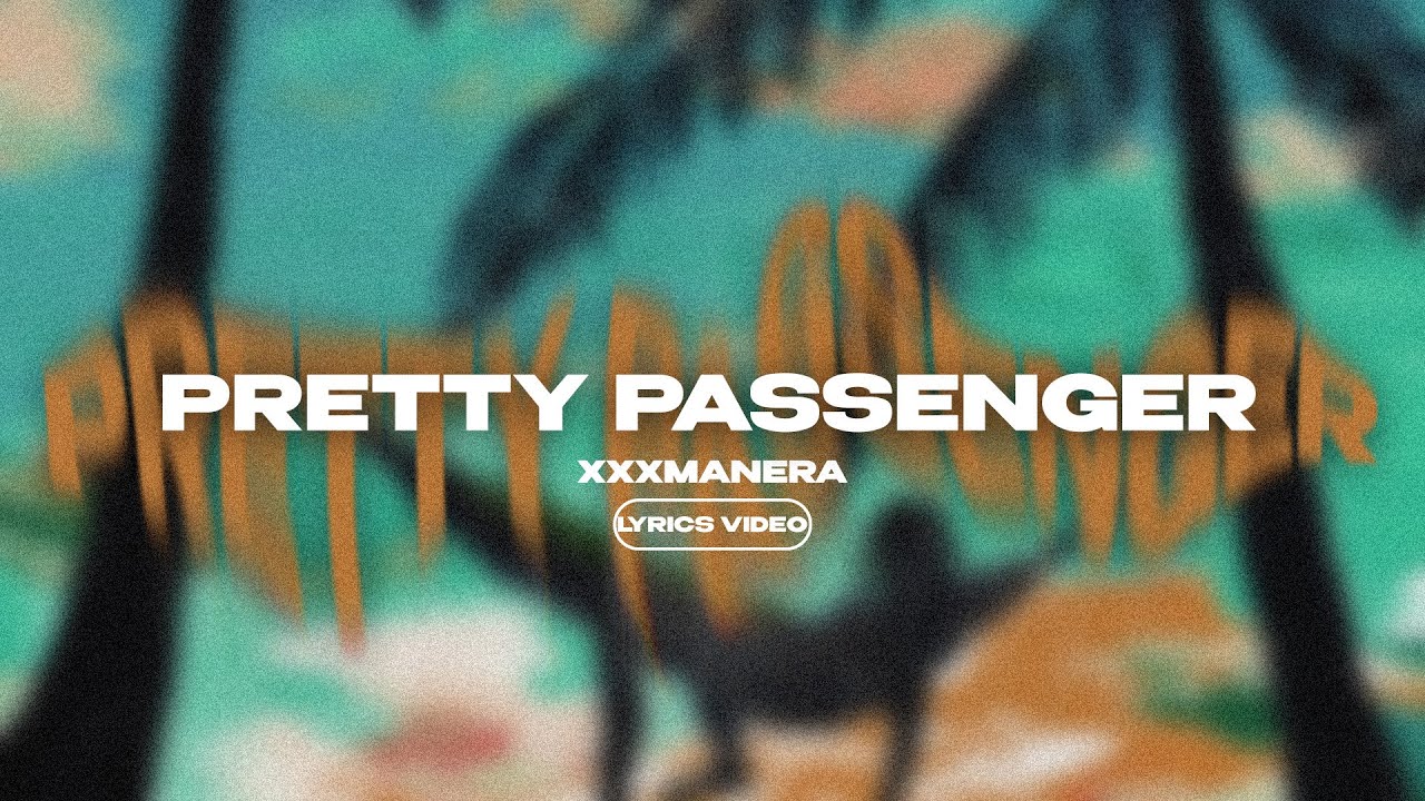 XXXMANERA - PRETTY PASSENGER (Lyrics Video)| текст песни