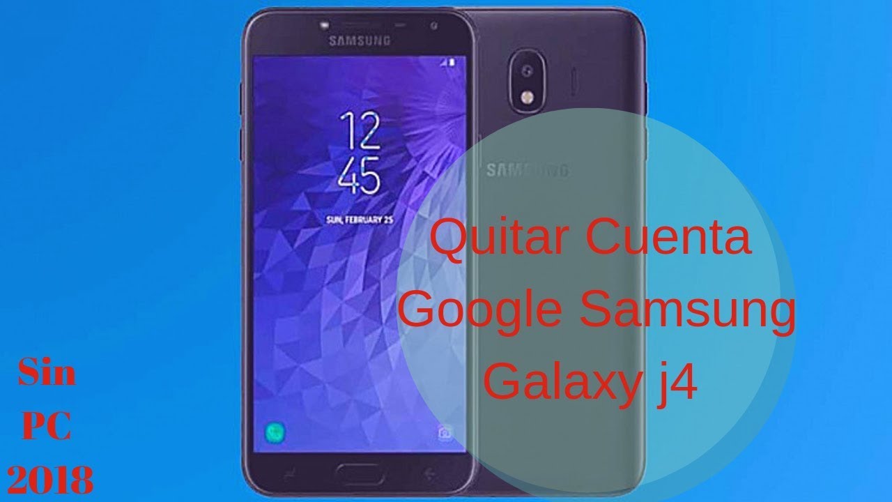 Quitar Cuenta Google Samsung Galaxy j4 Sin Pc 2019, eliminar cuenta google samsung j4