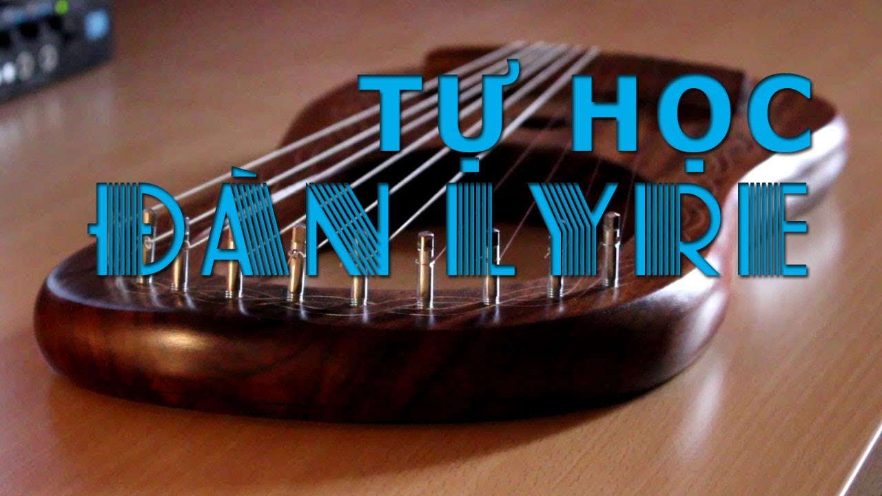 TỰ HỌC ĐÀN LYRE (đàn Lia) CƠ BẢN - PHẦN 1