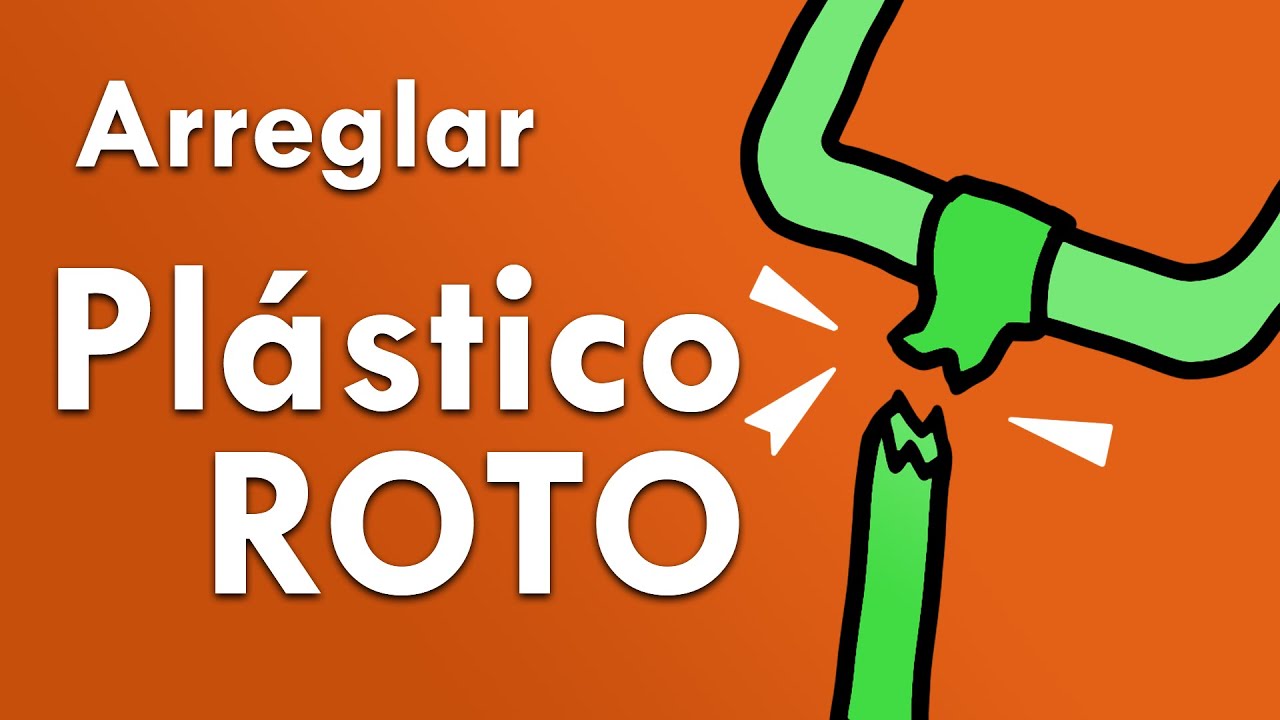 Arreglar plástico roto