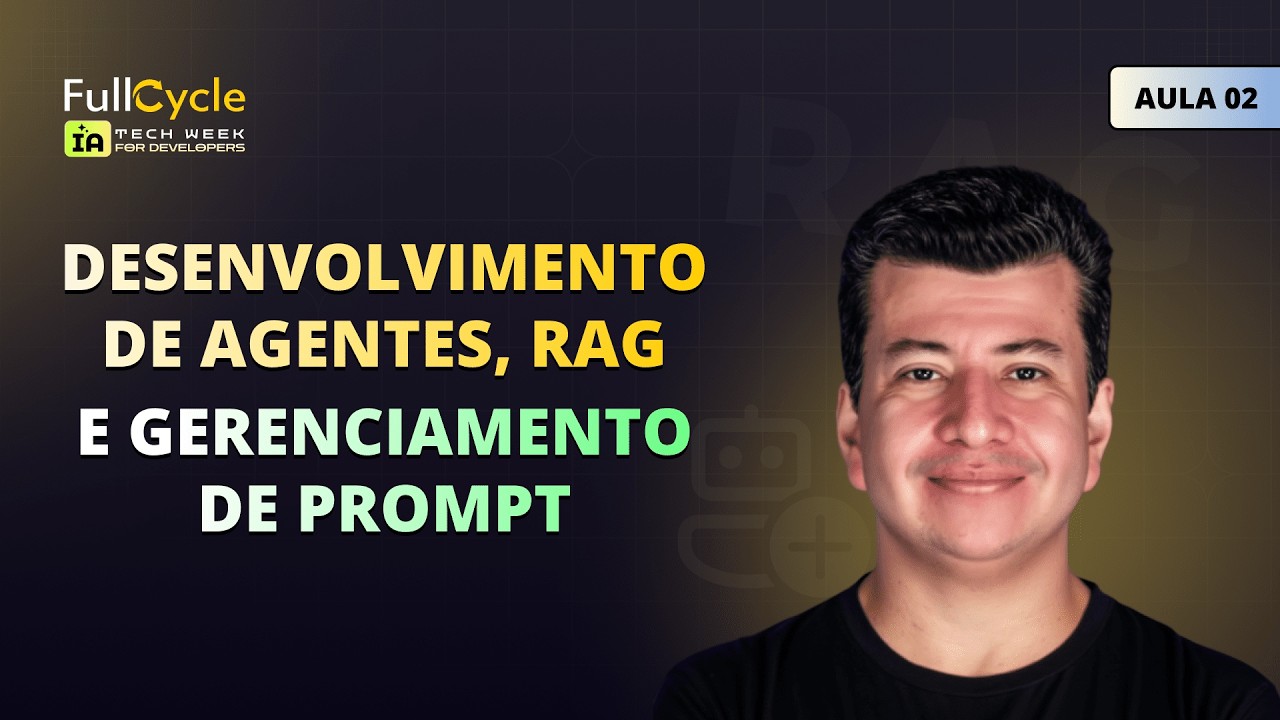 Desenvolvimento de Agentes, RAG e  Gerenciamento de Prompt (Aula 2)