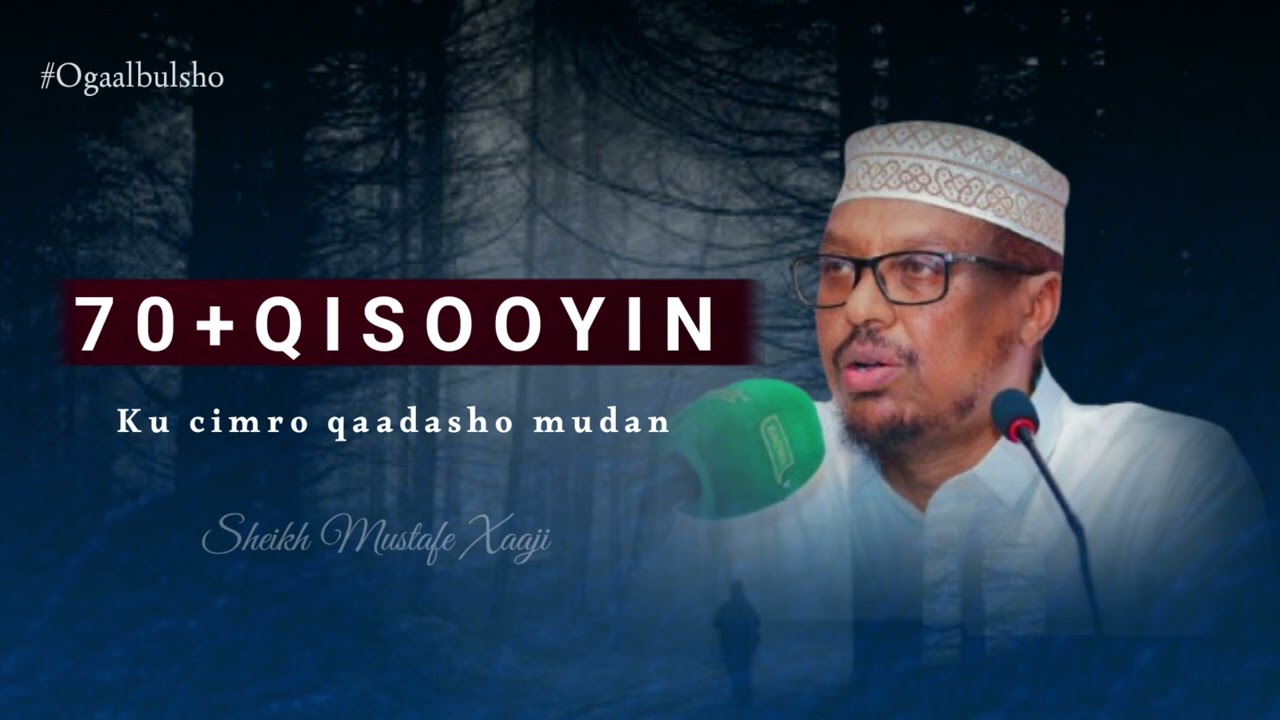 70+ QISOOYIN & AXAADIIS KU CIBRO QAADASHO MUDAN ||  SH. MUSTAFE XAAJI 