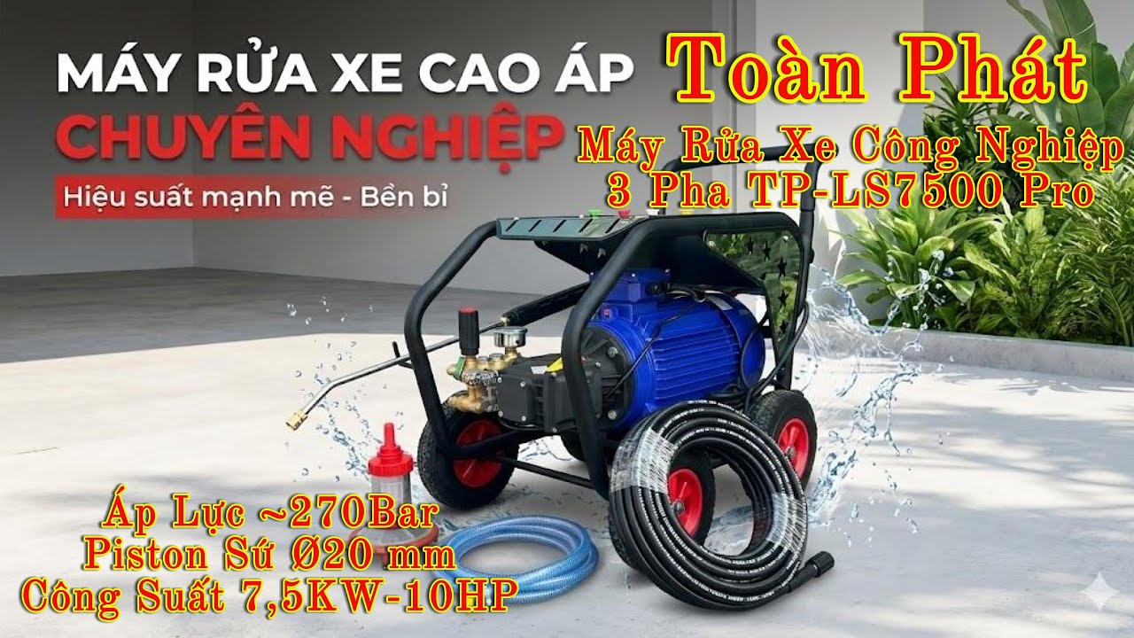 Test thực tế máy rửa xe công nghiệp 3 pha Toàn Phát TP-LS7500 Pro siêu khỏe áp lực cực mạnh