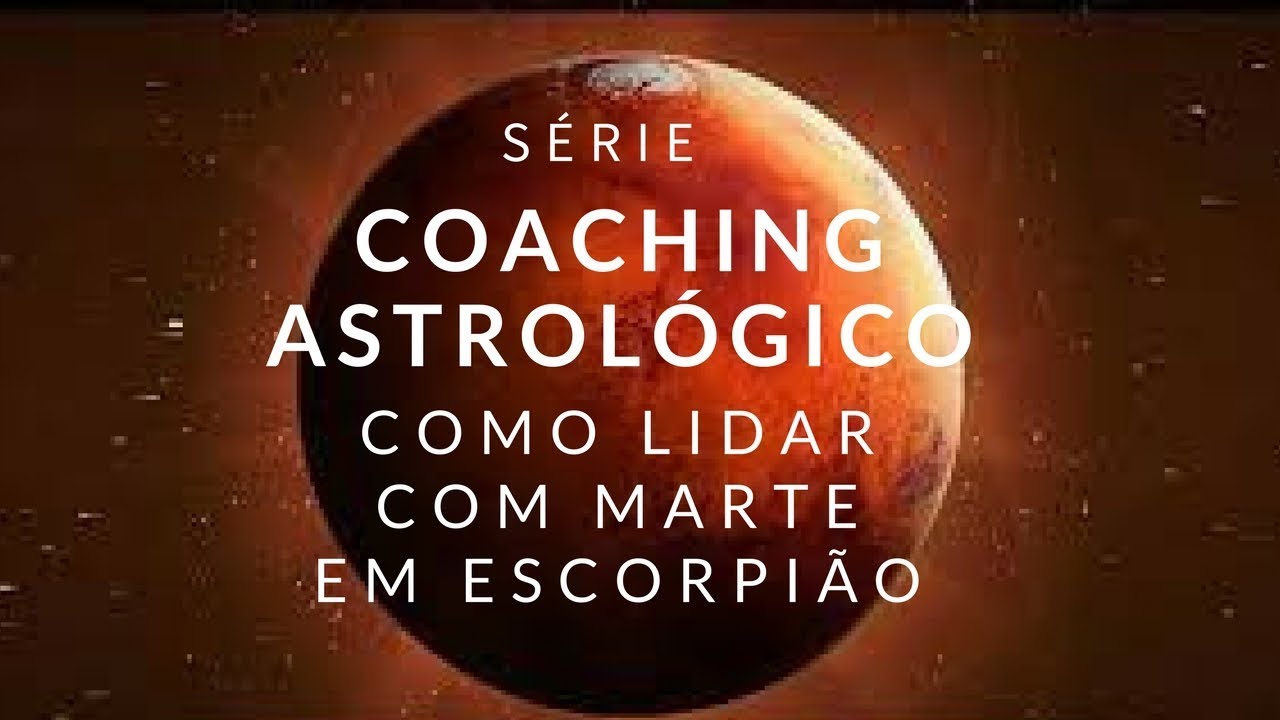 Coaching Astrológico: Como Lidar com Marte em Escorpião?