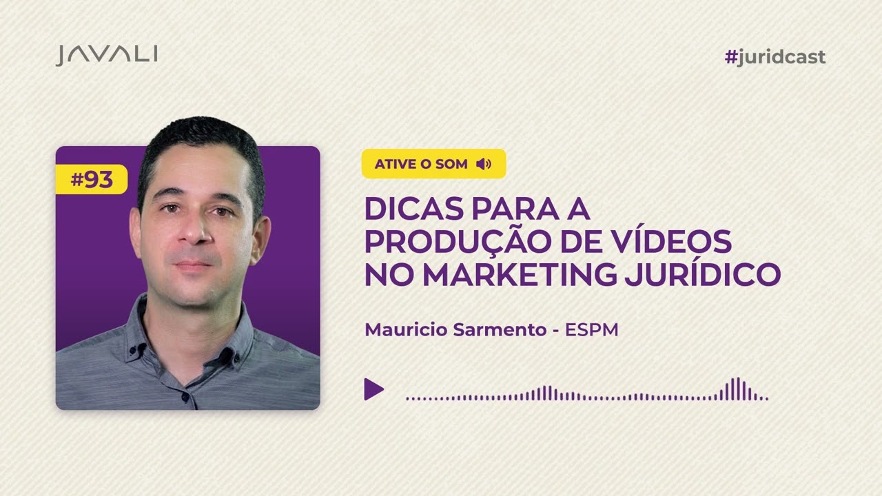 Juridcast | 93 | Dicas para a produção de vídeos no marketing jurídico | Mauricio Sarmento