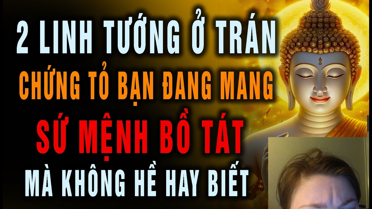 99% Người Không Biết! Nếu có 2 dấu hiệu này trên trán, bạn mang sứ mệnh Bồ Tát chưa hoàn thành