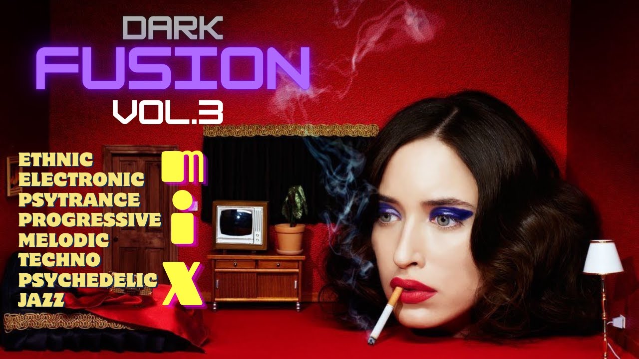 [DARK FUSION]  [Vol. 3]  Ethnic, Electronic, PsyTrance, Progressive Techno, Psychedelic Jazz Mix