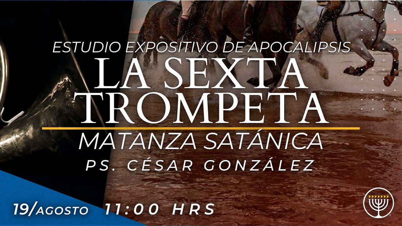 La Sexta Trompeta - Estudio del libro de Apocalipsis con el Ps. Cesar González