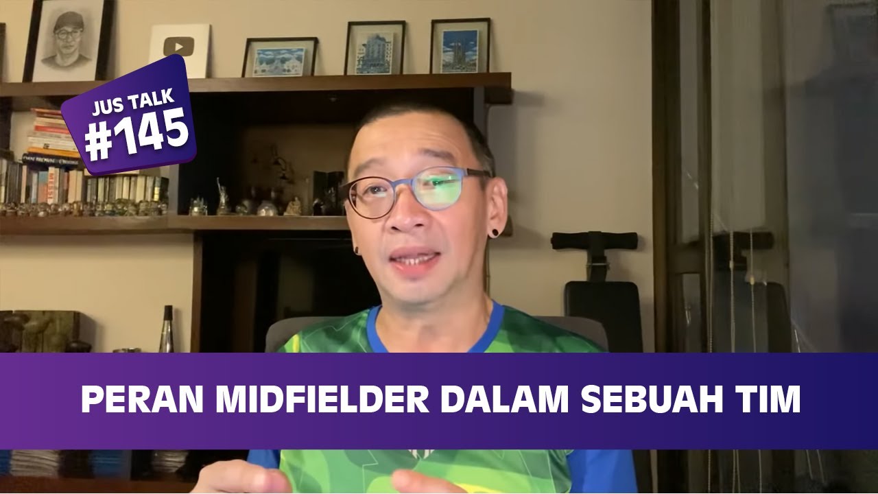 JUS TALK #145: PERAN MIDFIELDER DALAM SEBUAH TIM