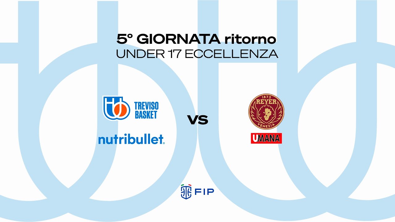 U17 I Nutribullet Treviso Basket vs Umana Reyer Venezia