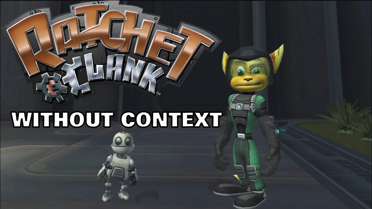 Ratchet & Clank Without Context