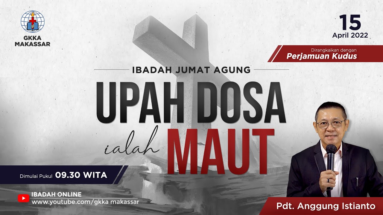 Upah Dosa Ialah Maut - Pdt. Anggung Istianto | IBADAH JUMAT AGUNG (15/04/2022)