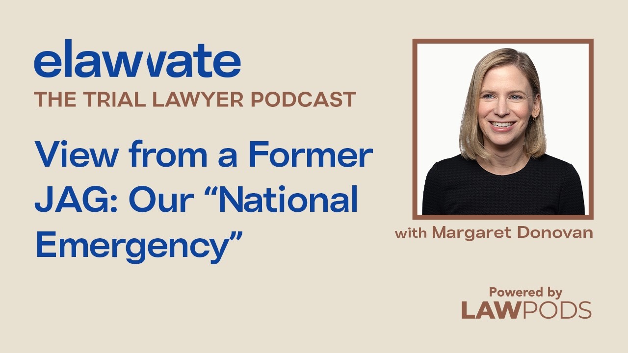 View from a Former JAG: Our “National Emergency” w/ Margaret Donovan - Trial Lawyer Podcast Ep. 6.2