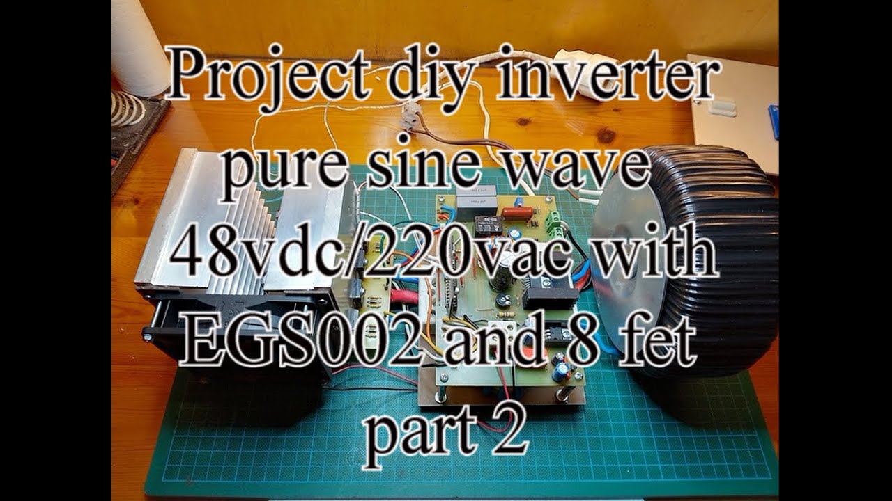diy inverter pure sine wave dc/ac with egs002 and 8 fet part2  project