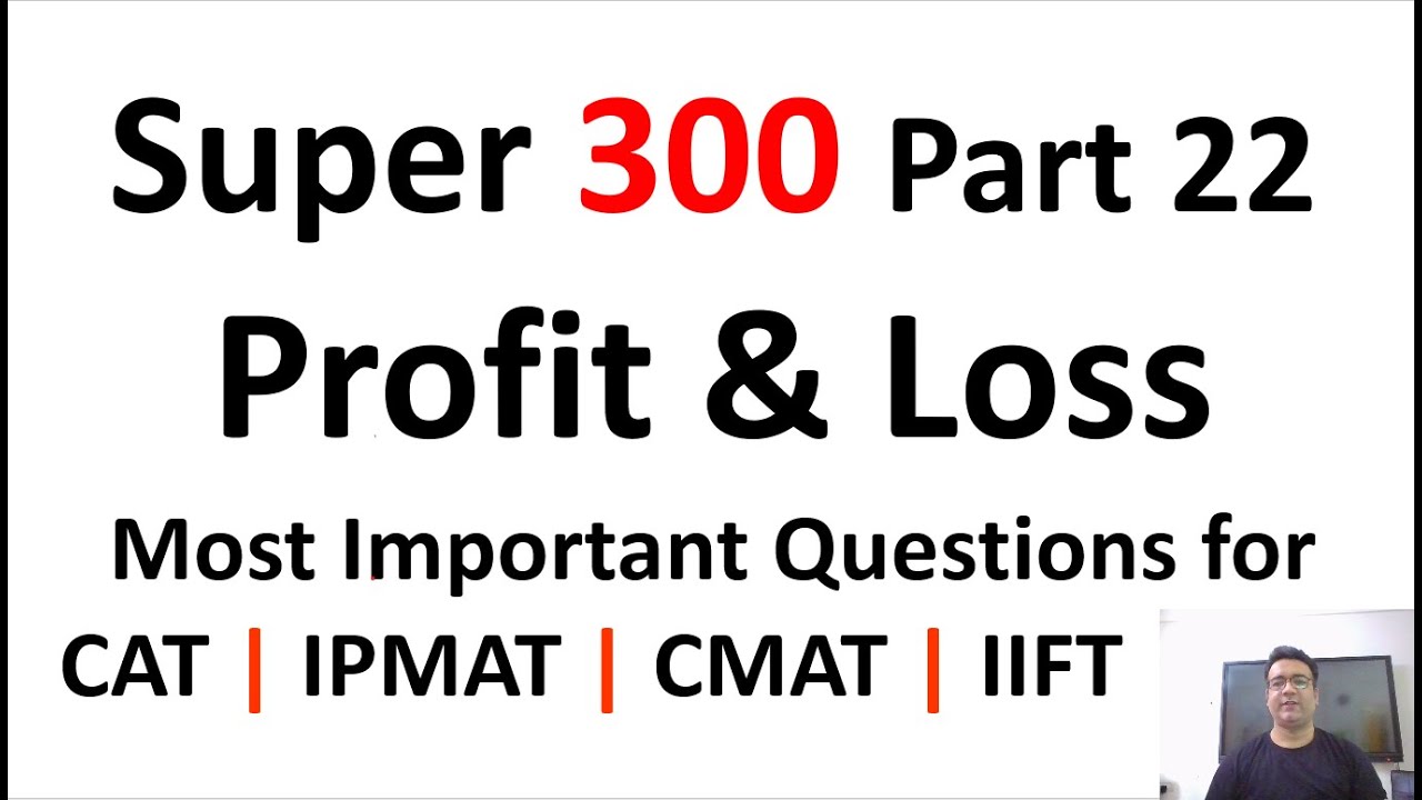 SUPER 300 Part 22 PROFIT LOSS Important Quant Maths questions for CAT IPMAT XAT  IIFT  DuJAT  CMAT