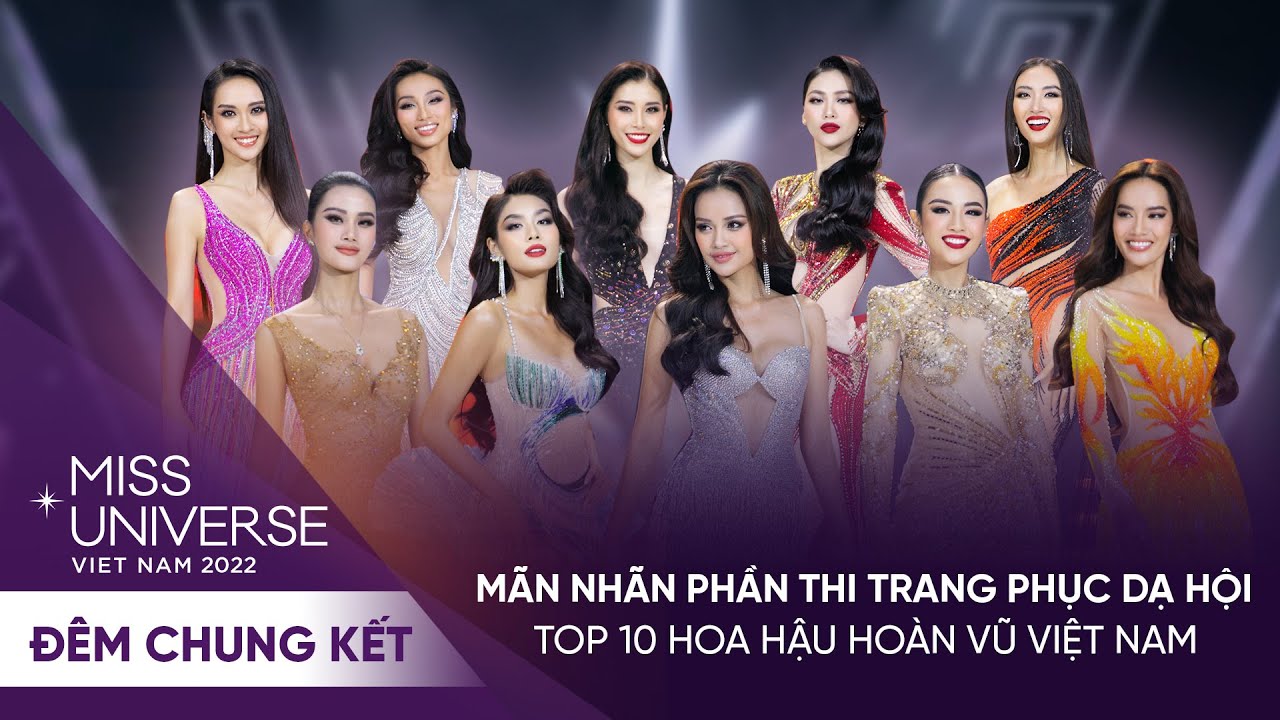 TOP 10 HOA HẬU HOÀN VŨ VIỆT NAM 2022 THƯỚT THA TRONG TRANG PHỤC DẠ HỘI