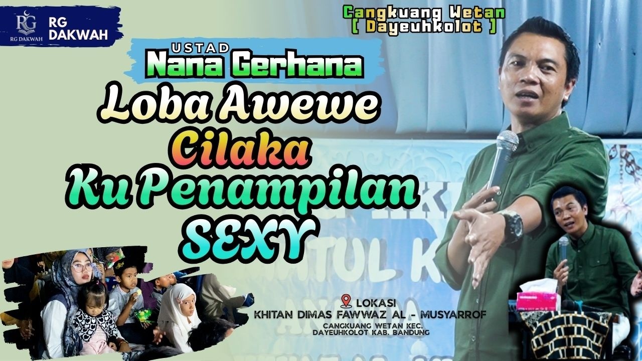 Ustad Nana Gerhana - Penampilan Bisa Nyieun Hirup Cilaka Jeung Wirang Terutama Awewe 