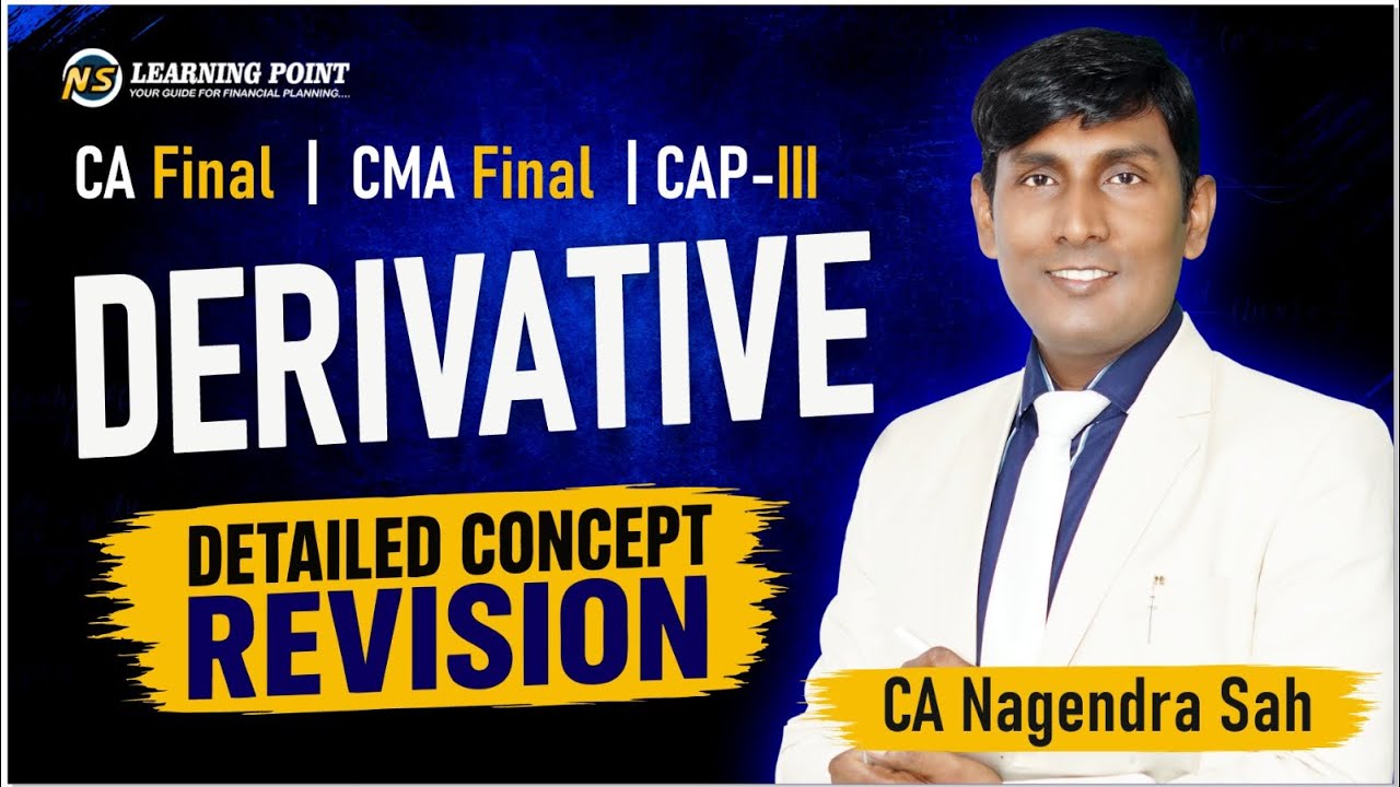 Derivative Concept Revision || CA Final | CMA Final | CAP-3 | CA Nagendra Sah