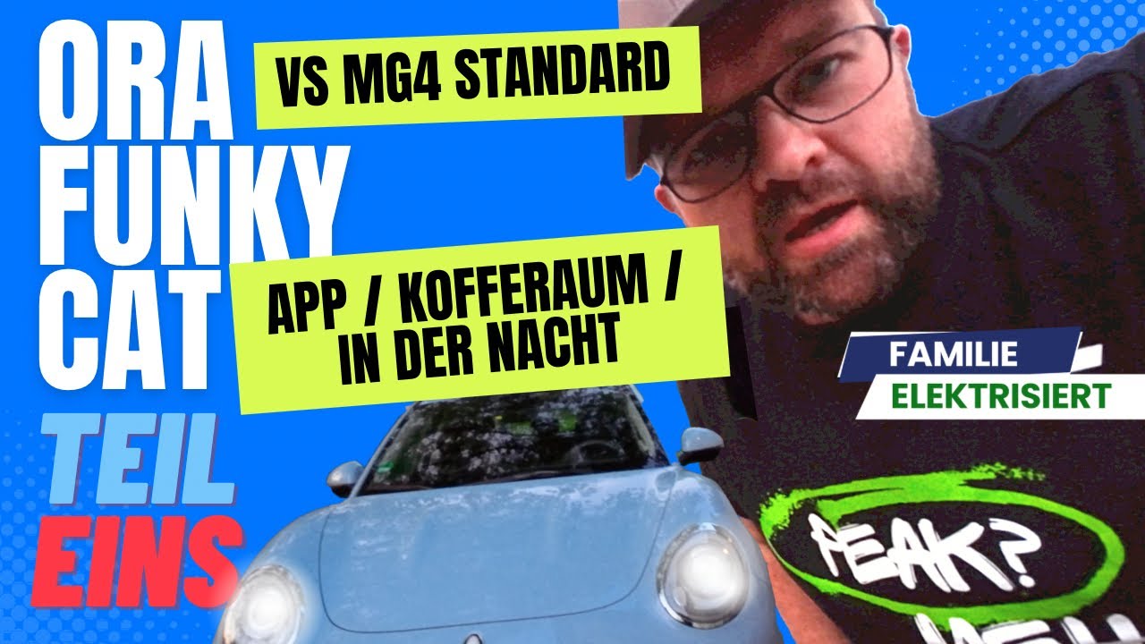 ORA Funky Cat 300 - TEIL 1  - Vergleich zum MG4 / App/Kofferraum/Nachtfahrt | Familie elektrisiert