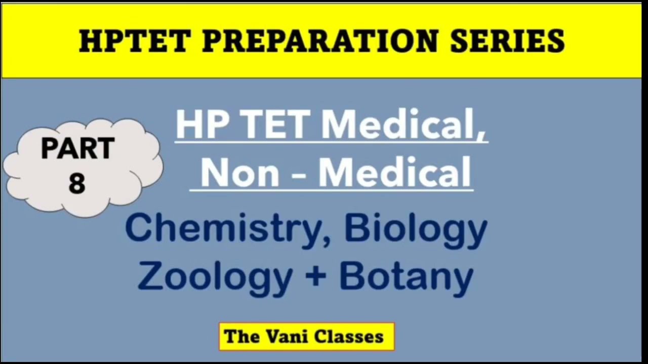 HPTET PREPARATION 2022 | Medical | Non Medical || The Vani Classes | Chemistry | Biology | Part 8