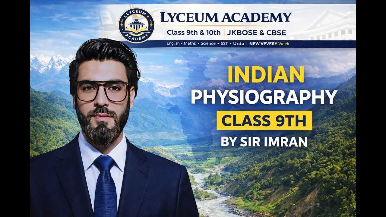 INDIAN PHYSIOGRAPHY | CLASS 9TH | BY SIR IMRAN | LYCEUM ACADEMY