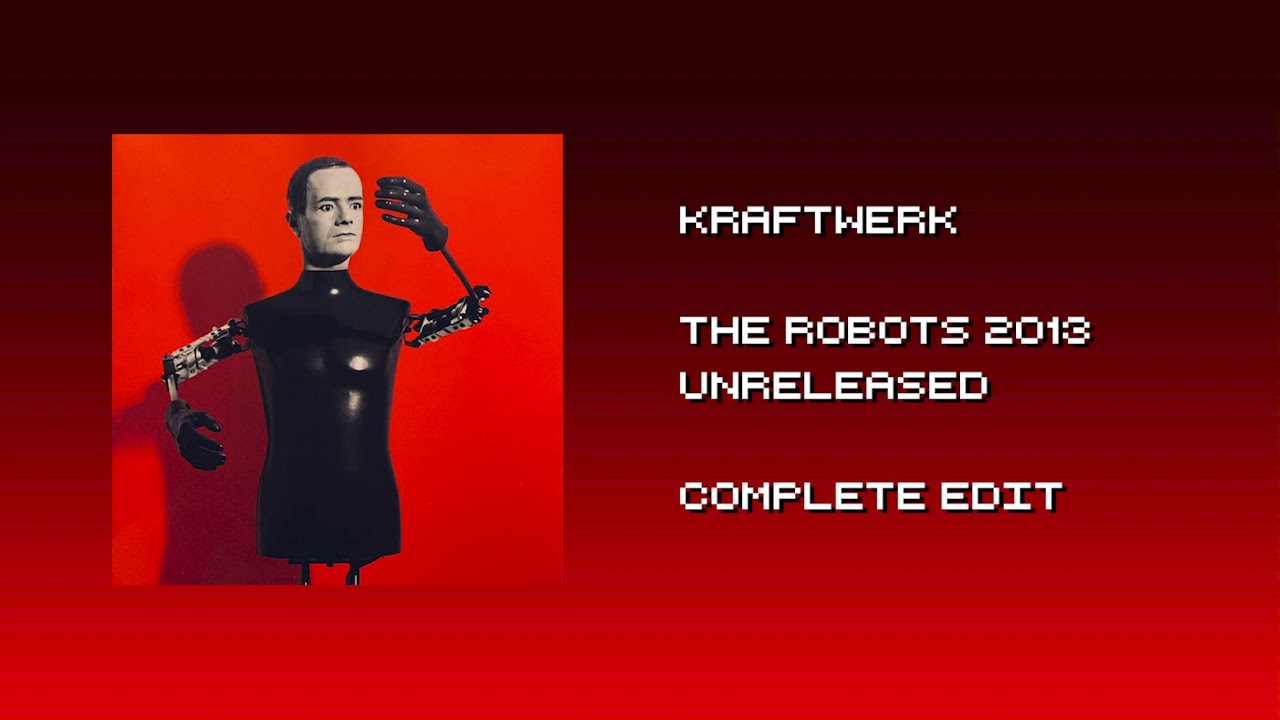 Kraftwerk - The Robots (2013 Video Version - Full Edit)
