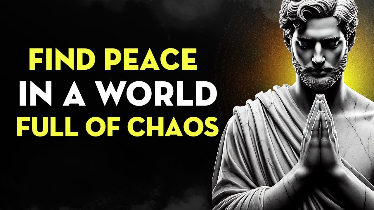 Find Peace In a World Full Of Chaos | Stoicism