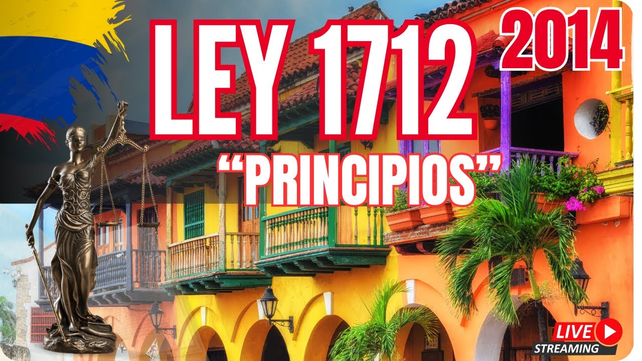 PRINCIPIOS DE LA LEY 1712 -  LEY DE TRANSPARENCIA