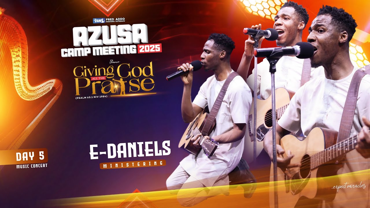 E-Daniels Ministering - A MUST WATCH - Azusa Camp Meeting 2025 - Day 5, Music Concert -6th Dec. 2025
